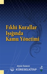 Fıkhî Kurallar Işığında Kamu Yönetimi