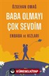 Baba Olmayı Çok Sevdim