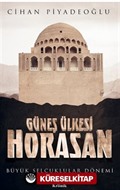 Güneş Ülkesi Horasan / Büyük Selçuklular Dönemi