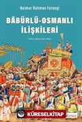 Babürlü-Osmanlı İlişkileri / Babürlü Hindistanı ile Osmanlı İmparatorluğu Arasındaki Politik ve Diplomatik İlişkiler Üzerine Bir İnceleme, 1556-1748