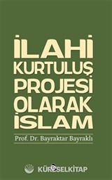 İlahi Kurtuluş Projesi Olarak İslam