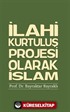 İlahi Kurtuluş Projesi Olarak İslam