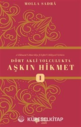 Dört Akli Yolculukta Aşkın Hikmet (Esfarü'l Erbaa)