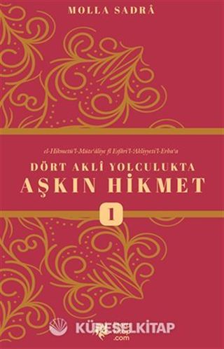 Dört Akli Yolculukta Aşkın Hikmet (Esfarü'l Erbaa)