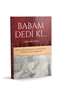 Babam Dedi ki...