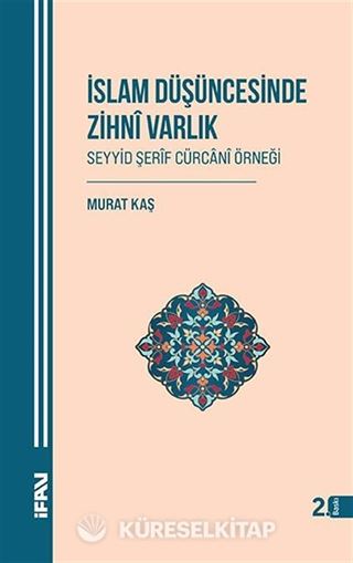 İslam Düşüncesinde Zihni Varlık Seyyid Şerif Cürcani Örneği