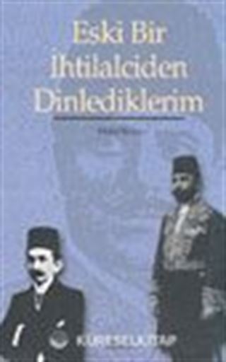 Eski Bir İhtilalciden Dinlediklerim
