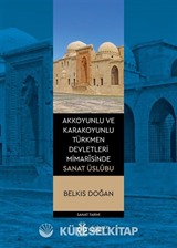 Akkoyunlu ve Karakoyunlu Türkmen Devletleri Mimarîsinde Sanat Üslûbu