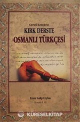 Kendi Kendine Kırk Derste Osmanlı Türkçesi (Osmanlıca)