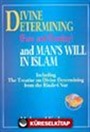 Divine Etermining (Fate And Destiny) And Man's Will In Islam