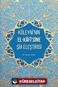 Küleyni'nin El-Kafisine Şia Eleştirisi