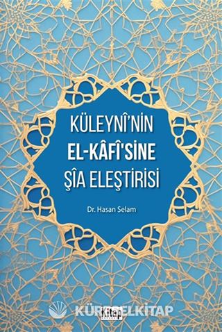Küleyni'nin El-Kafisine Şia Eleştirisi