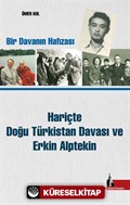 Hariçte Doğu Türkistan Davası ve Erkin Alptekin