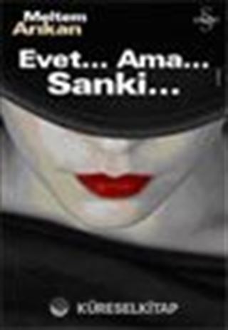 Evet... Ama...Sanki...