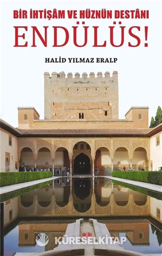 Bir İhtişam ve Hüznün Destanı Endülüs
