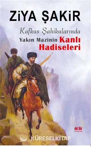 Kafkas Şahikalarında Yakın Mazinin Kanlı Hadiseleri