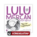 Lulu Mercan / Hayatı Öğreniyor 1