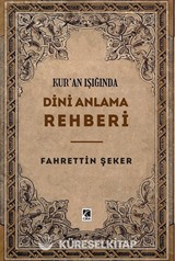 Kur'an Işığında Dini Anlama Rehberi