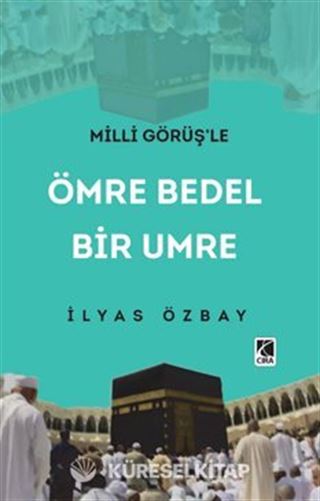 Milli Görüş'le Ömre Bedel Bir Umre