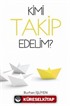 Kimi Takip Edelim?