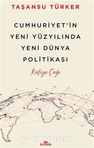 Cumhuriyet'in Yeni Yüzyılında Yeni Dünya Politikası / Kafiye Çağı