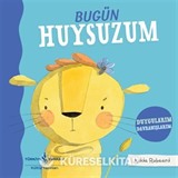 Bugün Huysuzum Duygularım Davranışlarım