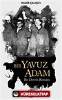 Bir Yavuz Adam / Bir Devrin Romanı