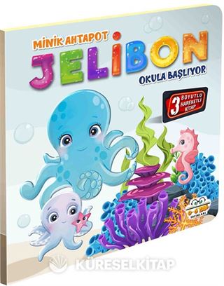 Minik Ahtapot Jelibon Okula Başlıyor / Hareketli Kitaplar Serisi