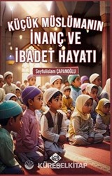 Küçük Müslümanın İnanç ve İbadet Hayatı