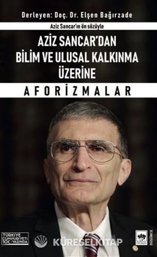 Aziz Sancar'dan Bilim ve Ulusal Kalkınma Üzerine Aforizmalar