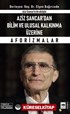 Aziz Sancar'dan Bilim ve Ulusal Kalkınma Üzerine Aforizmalar