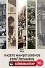 Gazete Manşetlerinde Eski İstanbul