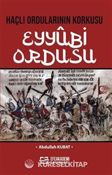 Haçlı Ordularının Korkusu Eyyûbi Ordusu
