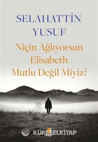Niçin Ağlıyorsun Elisabeth Mutlu Değil Miyiz?