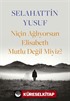 Niçin Ağlıyorsun Elisabeth Mutlu Değil Miyiz?