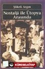 Nostalji ile Ütopya Arasında