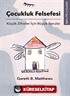 Çocukluk Felsefesi / Küçük Zihinler İçin Büyük Sorular