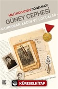 Millî Mücadele Döneminde Güney Cephesi (Kahraman Kadın Ve Çocuklar)