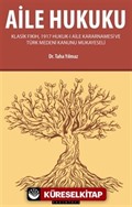 Aile Hukuku (Klasik Fıkıh,1917 Hukuk-ı Aile Kararnamesi ve Türk Medeni Kanunu Mukayeseli)