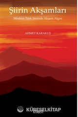 Şiirin Akşamları Modern Türk Şiirinde Akşam Algısı