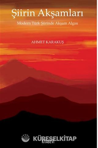 Şiirin Akşamları Modern Türk Şiirinde Akşam Algısı