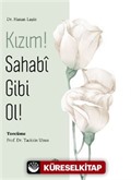 Kızım! Sahabî Gibi Ol!