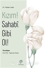 Kızım! Sahabî Gibi Ol!