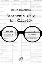 Sabahattin Ali'yi Ben Öldürdüm