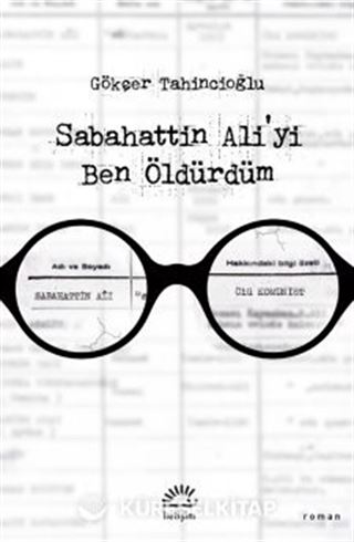 Sabahattin Ali'yi Ben Öldürdüm