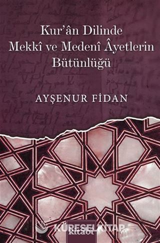 Kur'an Dilinde Mekkî Ve Medenî Âyetlerin Bütünlüğü