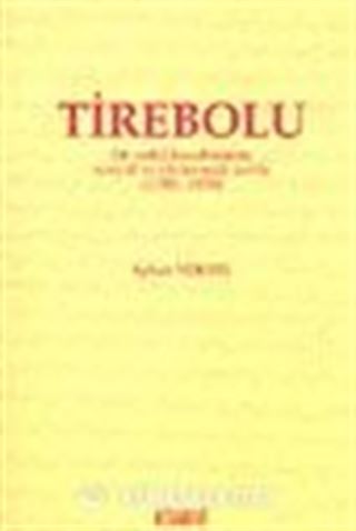 Tirebolu Bir Sahil Kasabasının Sosyal ve Ekonomik Tarihi (1788-1858)