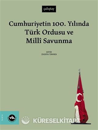 Cumhuriyetin 100. Yılında Türk Ordusu ve Millî Savunma