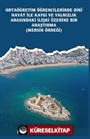 Ortaöğretim Öğrencilerinde Dinî Hayat ile Kaygı ve Yalnızlık Arasındaki İlişki Üzerine Bir Araştırma (Mersin Örneği)