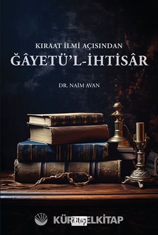 Kıraat İlmi Açısından Ğayetü'l İhtisar